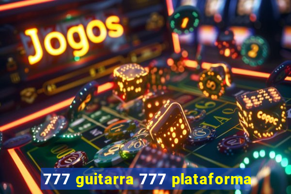 777 guitarra 777 plataforma